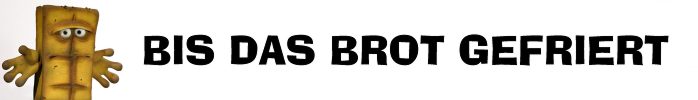 Bis das Brot gefriert